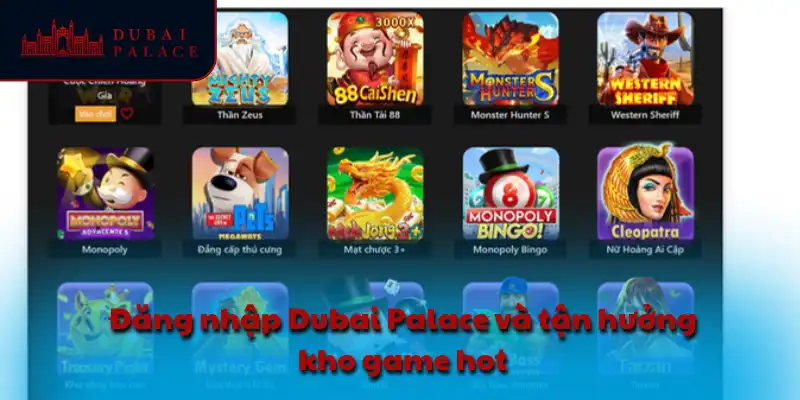 Đăng nhập Dubai Palace và tận hưởng kho game hot