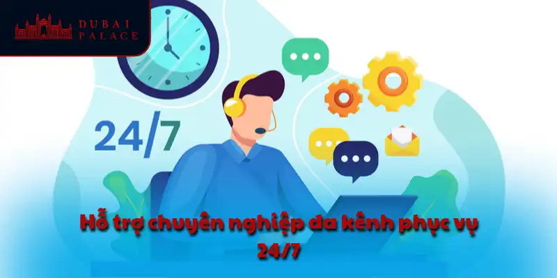 Hỗ trợ chuyên nghiệp đa kênh phục vụ 24/7