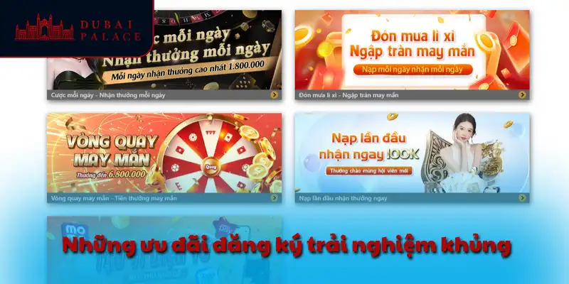 Những ưu đãi đăng ký trải nghiệm khủng