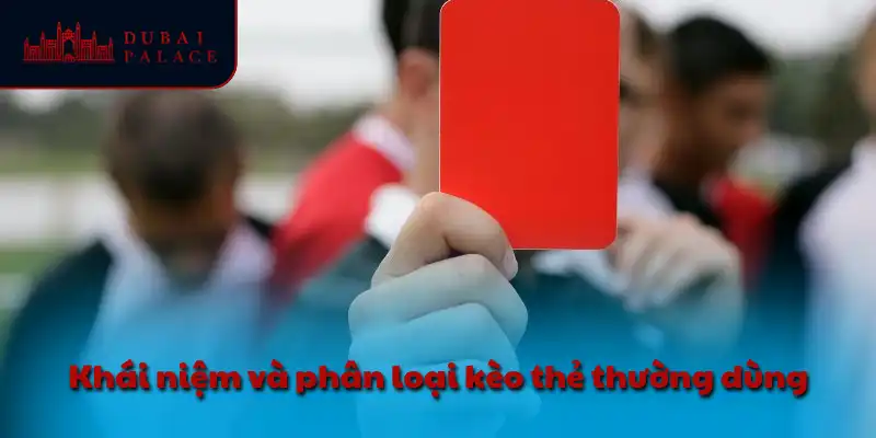 Khái niệm và phân loại kèo thẻ thường dùng