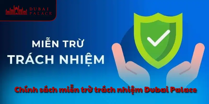 Chính sách miễn trừ trách nhiệm Dubai Palace
