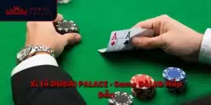 Xì tố DUBAI PALACE