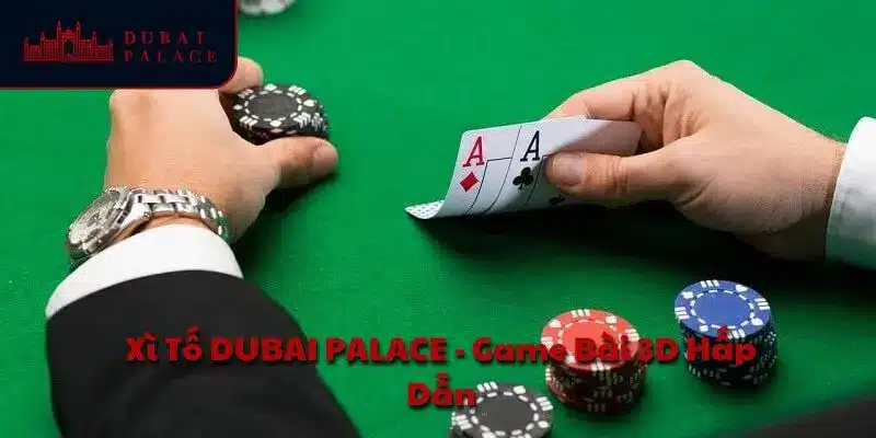 Xì tố DUBAI PALACE